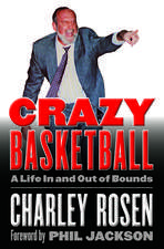 Crazy Basketball: A Life In and Out of Bounds