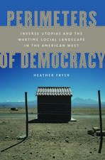 Perimeters of Democracy: Inverse Utopias and the Wartime Social Landscape in the American West