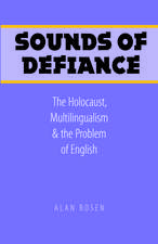 Sounds of Defiance: The Holocaust, Multilingualism, and the Problem of English