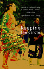 Keeping the Circle: American Indian Identity in Eastern North Carolina, 1885-2004