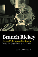 Branch Rickey: Baseball's Ferocious Gentleman