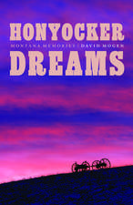 Honyocker Dreams: Montana Memories