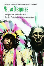 Native Diasporas: Indigenous Identities and Settler Colonialism in the Americas