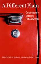 A Different Plain: Contemporary Nebraska Fiction Writers