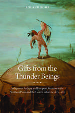 Gifts from the Thunder Beings: Indigenous Archery and European Firearms in the Northern Plains and Central Subarctic, 1670-1870