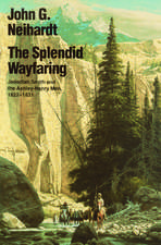 The Splendid Wayfaring: Jedediah Smith and the Ashley-Henry Men, 1822-1831