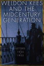 Weldon Kees and the Midcentury Generation: Letters, 1935-1955