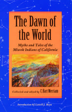 The Dawn of the World: Myths and Tales of the Miwok Indians of California