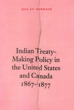 Indian Treaty–Making Policy in the United States and Canada, 1867–1877