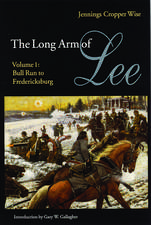 The Long Arm of Lee – The History of the Artillery of the Army of Northern Virginia, Volume 1: Bull Run to Fredricksburg