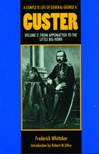 A Complete Life of General George A. Custer, Volume 2: From Appomattox to the Little Big Horn