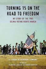 Turning 15 on the Road to Freedom: My Story of the Selma Voting Rights March