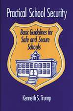 Practical School Security: Basic Guidelines for Safe and Secure Schools