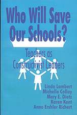 Who Will Save Our Schools?: Teachers as Constructivist Leaders