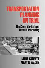 Transportation Planning on Trial: The Clean Air Act and Travel Forecasting