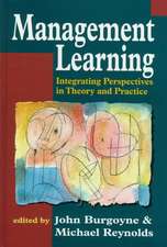 Management Learning: Integrating Perspectives in Theory and Practice