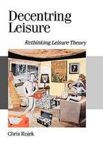 Decentring Leisure: Rethinking Leisure Theory