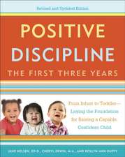 Positive Discipline: From Infant to Toddler--Laying the Foundation for Raising a Capable, Confident