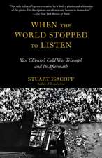 When the World Stopped to Listen: Van Cliburn's Cold War Triumph, and Its Aftermath