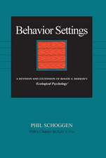 Behavior Settings: A Revision and Extension of Roger G. Barker’s “Ecological Psychology”