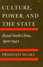 Culture, Power, and the State: Rural North China, 1900-1942