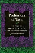 Professions of Taste: Henry James, British Aestheticism, and Commodity Culture