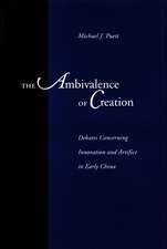 The Ambivalence of Creation: Debates Concerning Innovation and Artifice in Early China