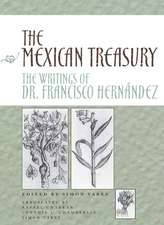 The Mexican Treasury: The Writings of Dr. Francisco Hernández