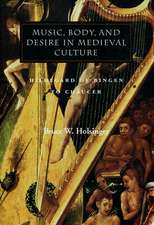 Music, Body, and Desire in Medieval Culture: Hildegard of Bingen to Chaucer