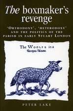 The Boxmaker’s Revenge: ‘Orthodoxy,’ ‘Heterodoxy,’ and the Politics of the Parish in Early Stuart London