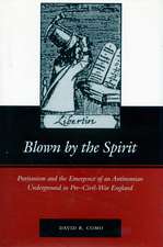 Blown by the Spirit: Puritanism and the Emergence of an Antinomian Underground in Pre-Civil-War England