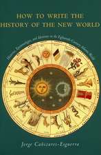 How to Write the History of the New World: Histories, Epistemologies, and Identities in the Eighteenth-Century Atlantic World