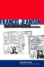 Francis Jeanson: A Dissident Intellectual from the French Resistance to the Algerian War