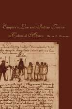 Empire of Law and Indian Justice in Colonial Mexico