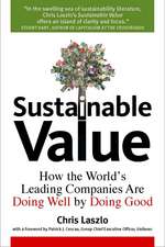 Sustainable Value: How the World's Leading Companies Are Doing Well by Doing Good