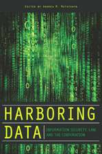 Harboring Data: Information Security, Law, and the Corporation