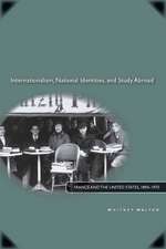 Internationalism, National Identities, and Study Abroad: France and the United States, 1890–1970