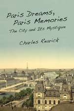 Paris Dreams, Paris Memories: The City and Its Mystique