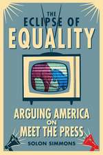 The Eclipse of Equality: Arguing America on <I>Meet the Press</I>