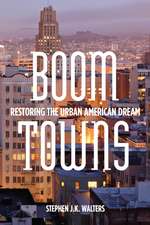 Boom Towns: Restoring the Urban American Dream