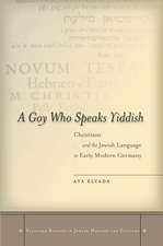 A Goy Who Speaks Yiddish: Christians and the Jewish Language in Early Modern Germany