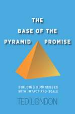 The Base of the Pyramid Promise: Building Businesses with Impact and Scale