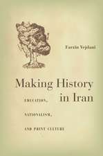 Making History in Iran: Education, Nationalism, and Print Culture