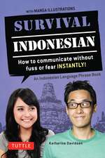 Survival Indonesian: How to Communicate Without Fuss or Fear Instantly! (Indonesian Phrasebook & Dictionary)