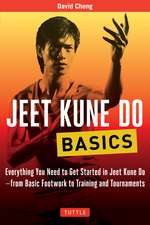 Jeet Kune Do Basics: Everything You Need to Get Started in Jeet Kune Do - from Basic Footwork to Training and Tournaments