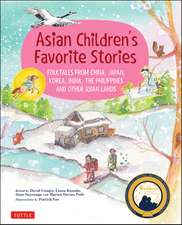 Asian Children's Favorite Stories: Folktales from China, Japan, Korea, India, the Philippines and other Asian Lands