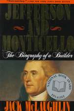 Jefferson and Monticello: The Biography of a Builder