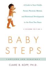 Baby Steps: A Guide to Your Child's Social, Physical, Mental, and Emotional Development in the First Two Years