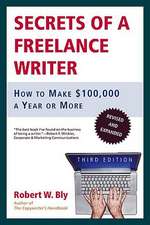 Secrets of a Freelance Writer: How to Make $100,000 a Year or More