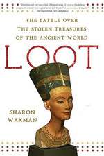 Loot: The Battle Over the Stolen Treasures of the Ancient World